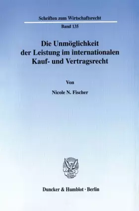 Couverture du produit · Die Unmöglichkeit der Leistung im internationalen Kauf und Vertragsrecht. Die Haftungsbefreiung des Schuldners nach Art. 79 CIS