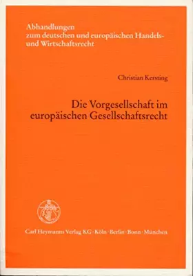 Couverture du produit · Die Vorgesellschaft im europäischen Gesellschaftsrecht: Gemeinschaftsrechtliche Vorgaben und nationale Rechtsordnungen: Gemeins