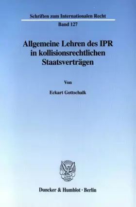 Couverture du produit · Allgemeine Lehren des IPR in kollisionsrechtlichen Staatsverträgen. (Schriften zum Internationalen Recht SIR 127): Dissertation