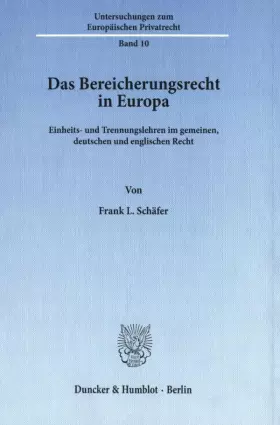 Couverture du produit · Das Bereicherungsrecht in Europa. Einheits- und Trennungslehren im gemeinen, deutschen und englischen Recht. (Untersuchungen zu