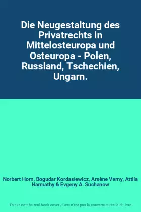 Couverture du produit · Die Neugestaltung des Privatrechts in Mittelosteuropa und Osteuropa - Polen, Russland, Tschechien, Ungarn.