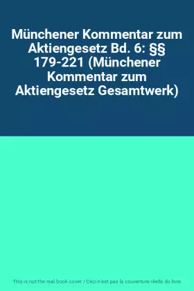 Couverture du produit · Münchener Kommentar zum Aktiengesetz Bd. 6: §§ 179-221 (Münchener Kommentar zum Aktiengesetz Gesamtwerk)