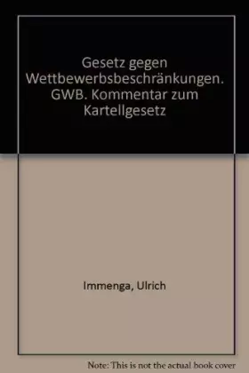 Couverture du produit · Gesetz gegen Wettbewerbsbeschränkungen. GWB. Kommentar zum Kartellgesetz