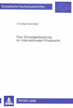 Couverture du produit · Das Günstigkeitsprinzip im internationalen Privatrecht: Dissertationsschrift (Europäische Hochschulschriften Recht: Reihe 2: Re