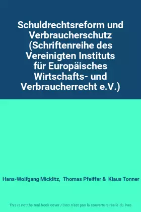 Couverture du produit · Schuldrechtsreform und Verbraucherschutz (Schriftenreihe des Vereinigten Instituts für Europäisches Wirtschafts- und Verbrauche