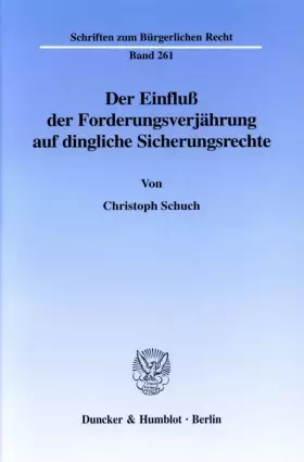Couverture du produit · Der Einfluß der Forderungsverjährung auf dingliche Sicherungsrechte. (Schriften zum Bürgerlichen Recht BR 261): Dissertationssc