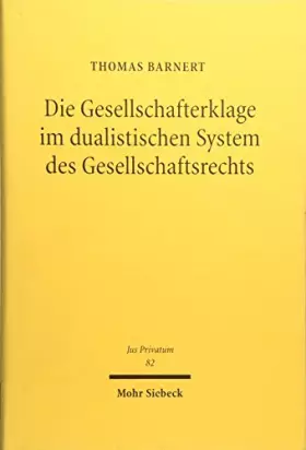 Couverture du produit · Die Gesellschafterklage im dualistischen System des Gesellschaftsrechts: Habil.-Schr. Univ. Augsburg 2002 (Jus Privatum, Band 8