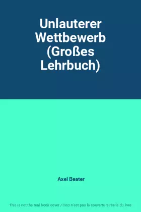 Couverture du produit · Unlauterer Wettbewerb (Großes Lehrbuch)