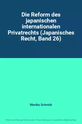 Couverture du produit · Die Reform des japanischen internationalen Privatrechts (Japanisches Recht, Band 26)