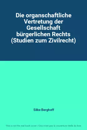 Couverture du produit · Die organschaftliche Vertretung der Gesellschaft bürgerlichen Rechts (Studien zum Zivilrecht)