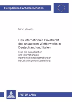 Couverture du produit · Das internationale Privatrecht des unlauteren Wettbewerbs in Deutschland und Italien: Eine die europäischen und internationalen