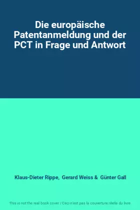 Couverture du produit · Die europäische Patentanmeldung und der PCT in Frage und Antwort