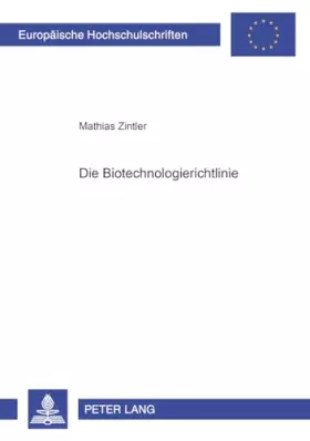 Couverture du produit · Die Biotechnologierichtlinie: Dissertationsschrift (Europäische Hochschulschriften Recht / Reihe 2: Rechtswissenschaft / Series