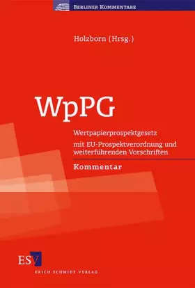 Couverture du produit · WpPG: Wertpapierprospektgesetz - - mit EU-Prospektverordnung und weiterführenden Vorschriften - - Kommentar (Berliner Kommentar