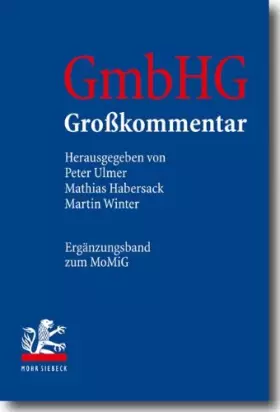 Couverture du produit · GmbHG - Gesetz betreffend die Gesellschaften mit beschränkter Haftung: Großkommentar. Ergänzungsband MoMiG