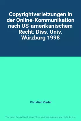 Couverture du produit · Copyrightverletzungen in der Online-Kommunikation nach US-amerikanischem Recht: Diss. Univ. Würzburg 1998
