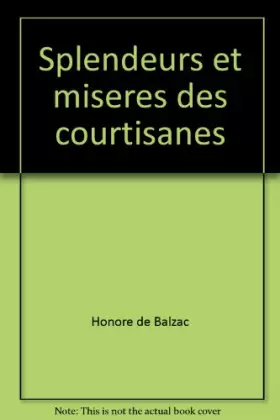 Couverture du produit · Splendeurs et misères des courtisanes : Texte intégral