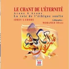 Couverture du produit · CHANT DE L'ETERNITE (LE) : ARANE O ARANE, LA VOIE DE L'ETHIQUE SOUFIE