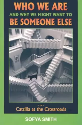 Couverture du produit · Who We Are and Why We Might Want to Be Someone Else: Catzilla at the Crossroads