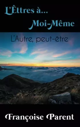 Couverture du produit · L'ÊTTRES à Moi-Même, l'Autre, peut-être: de la conscience à la méditation (French Edition)