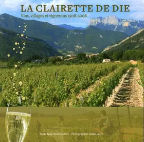 Couverture du produit · La Clairette de Die: Vins, villages et vignerons 1908-2008