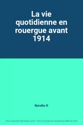 Couverture du produit · La vie quotidienne en rouergue avant 1914