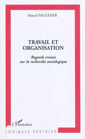 Couverture du produit · Travail et organisation: Regards croisés sur la recherche sociologique