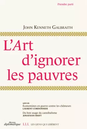 Couverture du produit · L'art d'ignorer les pauvres : Suivi de Economistes en guerre contre les chômeurs et Du bon usage du cannibalisme