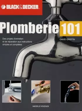 Couverture du produit · Plomberie 101: 25 Réparations et projets que vous pouvez vraiment réaliser