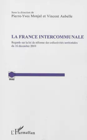 Couverture du produit · La France Intercommunale: Regards sur la loi de réforme des collectivités territoriales du 16 décembre 2010