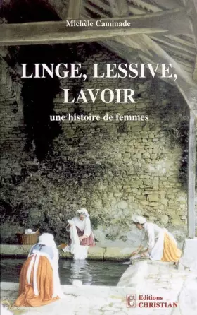 Couverture du produit · Linge, lessive, lavoir : Une histoire de femmes