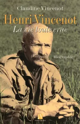 Couverture du produit · HENRI VINCENOT VIE TOUTE CRUE