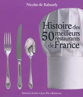 Couverture du produit · Histoire des 50 meilleurs restaurants de France
