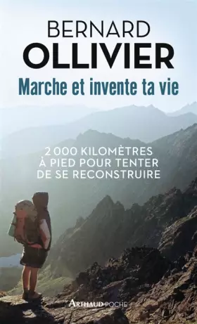 Couverture du produit · Marche et invente ta vie : Adolescents en difficulté, ils se reconstruisent par une marche au long cours