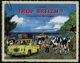 Couverture du produit · Trop Breiz ! l'éternelle Bretagne