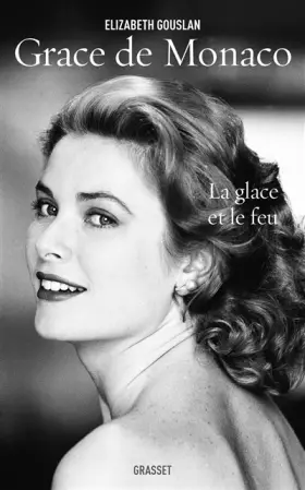 Couverture du produit · Grace de Monaco: La glace et le feu - biographie