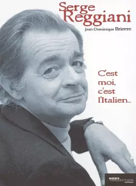 Couverture du produit · Serge Reggiani : C'est moi, c'est l'Italien...