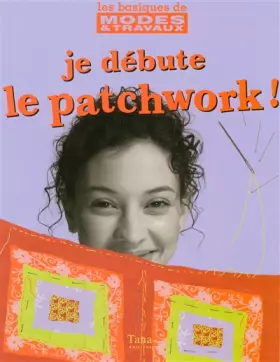 Couverture du produit · JE DEBUTE LE PATCHWORK