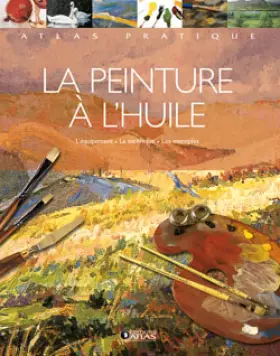 Couverture du produit · La peinture à l'huile: L'équipement - La technique - Les exemples