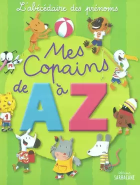 Couverture du produit · Mes copains de A à Z: L'abécédaire des prénoms