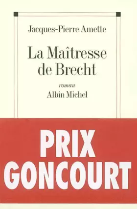Couverture du produit · La Maîtresse de Brecht - Prix Goncourt 2003