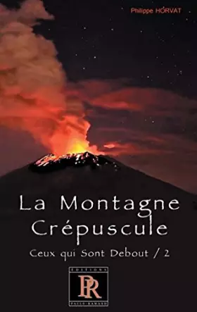 Couverture du produit · Ceux qui sont debout: Tome 2, La montagne crépuscule