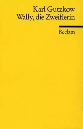 Couverture du produit · Wally, die Zweiflerin: Gutzkow, Karl – Klassiker des 19. Jahrhunderts – Bibliogr. erg. Aufl.