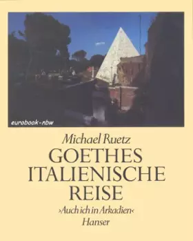 Couverture du produit · Goethes Italienische Reise: Auch ich in Arkadien