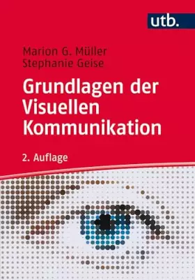Couverture du produit · Grundlagen der Visuellen Kommunikation: Theorieansätze und Analysemethoden
