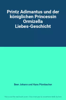 Couverture du produit · Printz Adimantus und der königlichen Princessin Ormizella Liebes-Geschicht