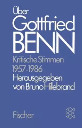 Couverture du produit · Gottfried Benn. Gesammelte Werke in der Fassung der Festdrucke: Über Gottfried Benn. Kritische Stimmen 1957-1986: Zusatzbd 2