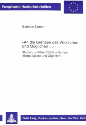 Couverture du produit · «An die Grenzen des Wirklichen und Möglichen ...»: Studien zu Alfred Döblins Roman «Berge Meere und Giganten» (Europäische Hoch