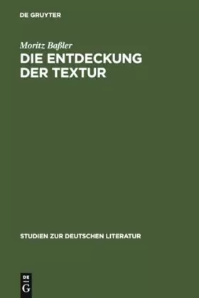 Couverture du produit · Die Entdeckung der Textur: Unverständlichkeit in der Kurzprosa der emphatischen Moderne 1910-1916 (Studien zur deutschen Litera