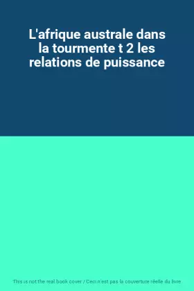 Couverture du produit · L'afrique australe dans la tourmente t 2 les relations de puissance